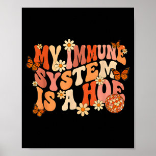 Retro groovy my immune system is a butterfly poster