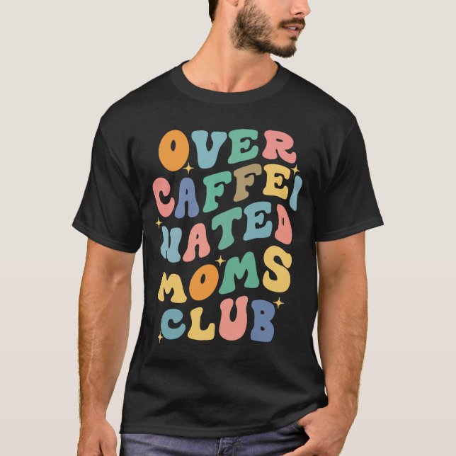 Retro Groovy Overcaffeinated Moms Club  Mum Women T-Shirt (Front)