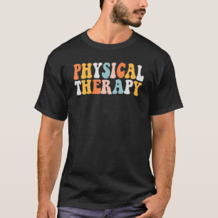 Retro Groovy Physical Therapy Funny Physical Thera T-Shirt
