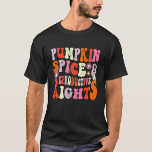 Retro Groovy Pumpkin Spice & Reproductive Rights H T-Shirt