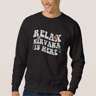 Retro Groovy Relax NIRVANA Is Here Funny Mother's Sweatshirt