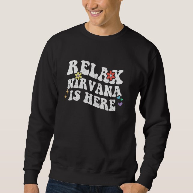 Retro Groovy Relax NIRVANA Is Here Funny Mother's  Sweatshirt (Front)