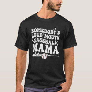 Retro Groovy Somebody s Loud Mouth Baseball Mama W T-Shirt