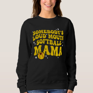 Retro Groovy Somebody s Loud Mouth Softball Mama W Sweatshirt