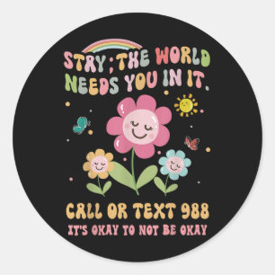 Retro Groovy Stay World Needs You 988 Suicide Prev Classic Round Sticker