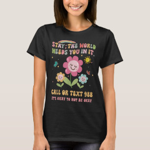 Retro Groovy Stay World Needs You 988 Suicide Prev T-Shirt