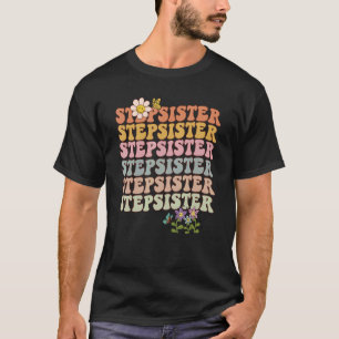 Retro groovy Stepsister wavy words with flowers an T-Shirt