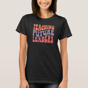 Retro Groovy Teaching Future Leaders  Teacher  1 T-Shirt