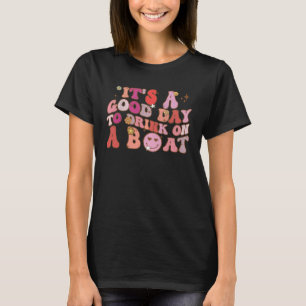 Retro Groovy Vintage It s A Good Day To Drink On A T-Shirt