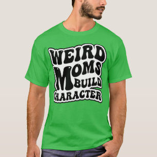 Retro Groovy Weird Moms Build Character 2023 Mothe T-Shirt