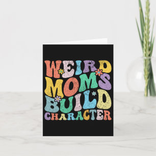 Retro Groovy Weird Moms Build Character Mother's D Card