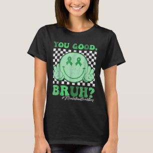 Retro Groovy You Good Bruh Mental Health S Awarene T-Shirt