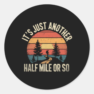 Retro Hiking Design Funny It's Just Another Half M Classic Round Sticker