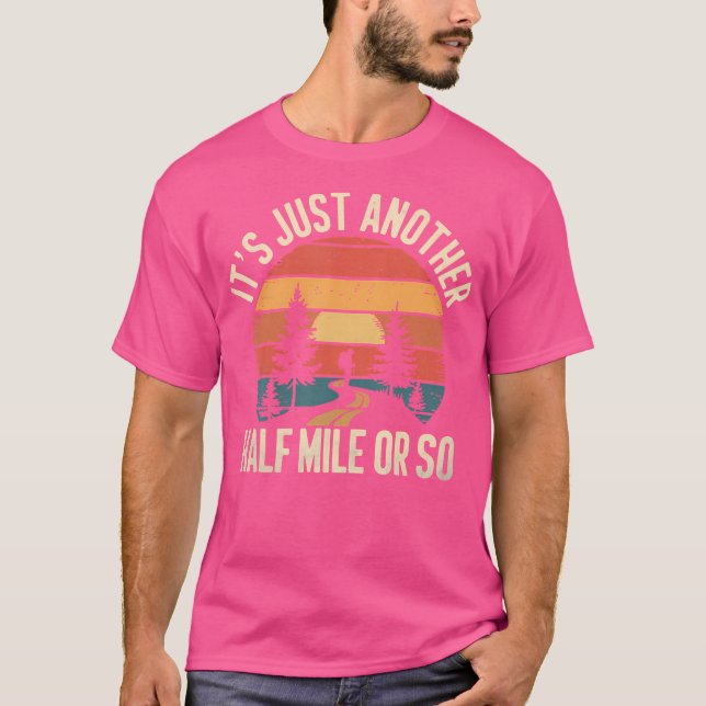 Retro Hiking Design Funny It'S Just Another Half M T-Shirt (Front)
