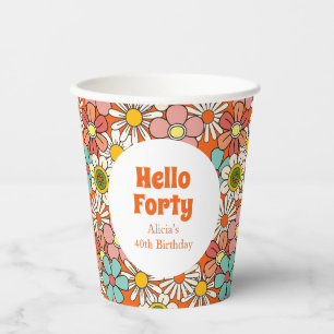 Retro Hippie Groovy Flower Hello Forty Birthday Paper Cups