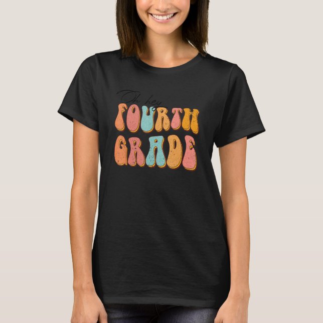 Retro Hippie Oh Hey Fourth Grade Teacher Back To S T-Shirt (Front)