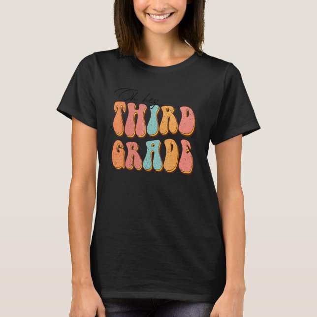 Retro Hippie Oh Hey Third Grade Teacher Back To Sc T-Shirt (Front)