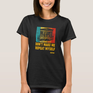 Retro History Teacher Historian Don't Make Me Repe T-Shirt
