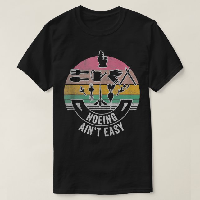 Retro Hoeing Aint Easy   Gardener Plant Lover  1  T-Shirt (Design Front)