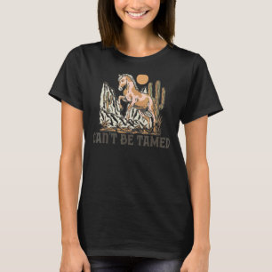 Retro Horse Desert Cactus Sunset Can't Be Tamed We T-Shirt