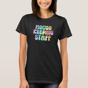 Retro HOUSEKEEPING STAFF Cleaner House Maid Home C T-Shirt