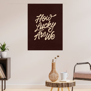 Retro "How Lucky Are We" Typography Quote Poster