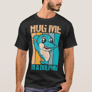 Retro Hug Me I`m A Dolphin Dolphin And Dolphin T-Shirt