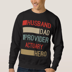 Retro Husband Dad Provider Actuary Hero Sweatshirt