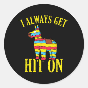 Retro I Always Get Hit On Mexican Fiesta Cinco De  Classic Round Sticker