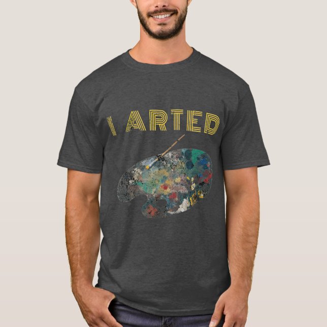 Retro I Arted Funny Painting Tray For Artists T-Shirt (Front)