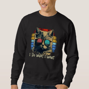 Retro I do what I want cat 80s 90s style cat Sweatshirt