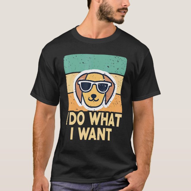 Retro I Do What I Want  Dog T-Shirt (Front)