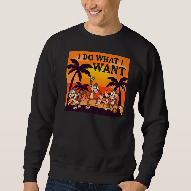 Retro I Do What I Want, Funny Monkey, Animal Lover Sweatshirt (Front)