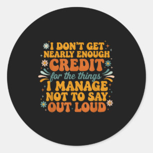 Retro I Don’t Get Nearly Enough Credit Funny Sarca Classic Round Sticker