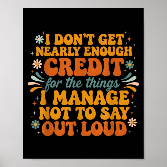 Retro I Don’t Get Nearly Enough Credit Funny Sarca Poster (Front)