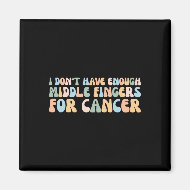 Retro I Don't Have Enough Middle Fingers For Cance Magnet (Front)