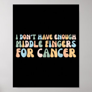 Retro I Dont Have Enough Middle Fingers For Cancer Poster