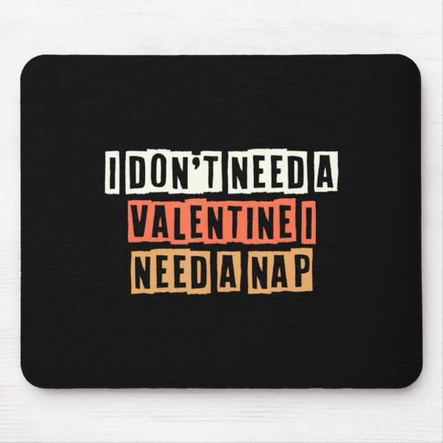Retro I Dont Need A Valentine I Need A Nap  Mouse Pad (Front)