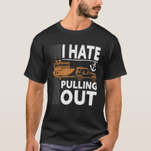 Retro I Hate Pulling Out Boating   Boating Outfit  T-Shirt