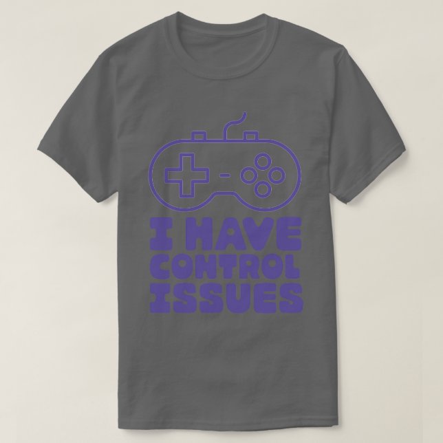 Retro I Have Control Issues T-Shirt (Design Front)