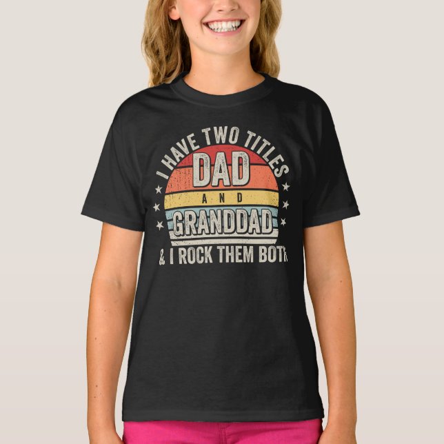 Retro I have Two Titles Dad and Granddad Girl T-Shirt (Front)
