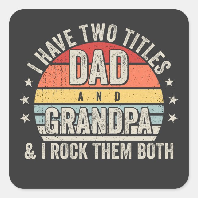 Retro I have Two Titles Dad and Grandpa Square Sticker (Front)