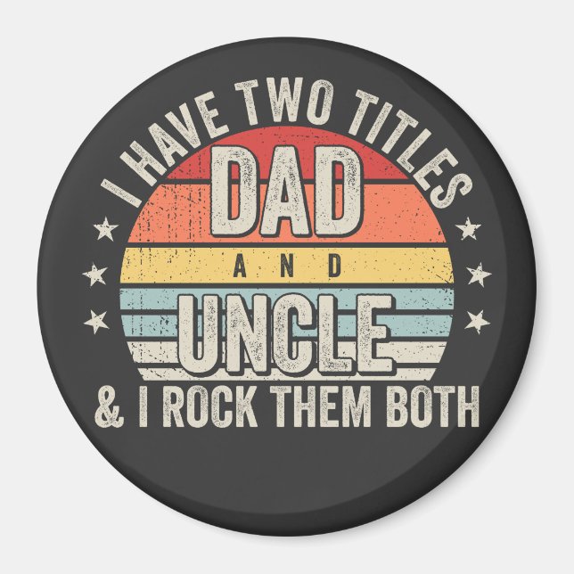 Retro I have Two Titles Dad and Uncle Circle Magnet (Front)