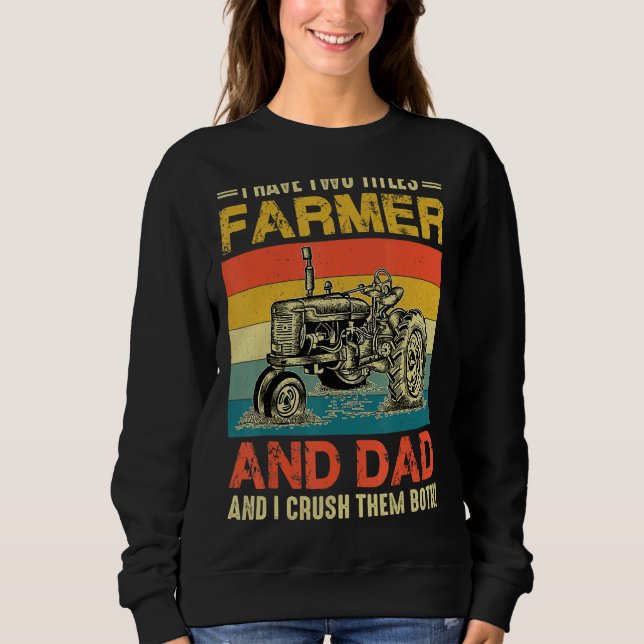 Retro I Have Two Titles Farmer And Dad Farming Fat Sweatshirt (Front)