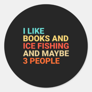 Retro I Like Books And Ice Fishing Lover Funny  Classic Round Sticker