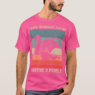 Retro I Like Wingsuit Flying Maybe 3 People Skydi T-Shirt