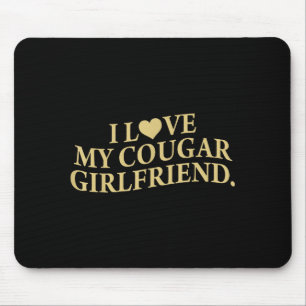 Retro I Love My Cougar-girlfriend Funny Boyfriend  Mouse Pad