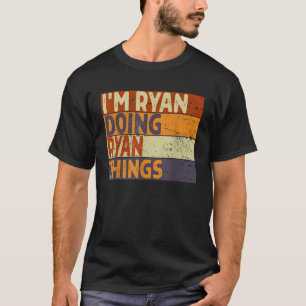 Retro I m RYAN Doing RYAN Things Funny Birthday Jo T-Shirt