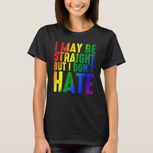 Retro I May Be Straight But I Don't Hate Rainbow L T-Shirt (Front)