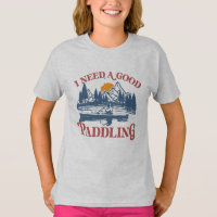 Retro I Need A Good Paddling Kayaking Kayaker